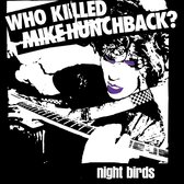 Night Birds - Who Killed Mike Hunchback (7" Vinyl Single)