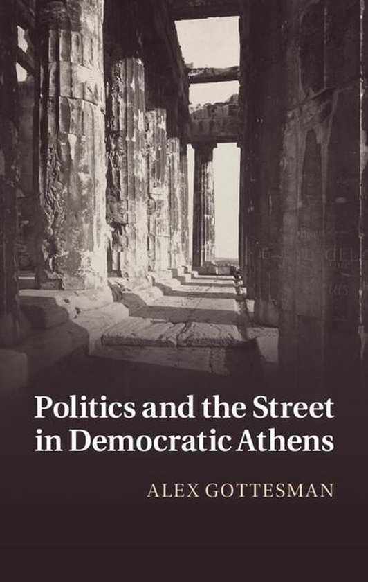 Politics and the Street in Democratic Athens - cover