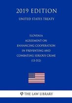 Slovenia - Agreement on Enhancing Cooperation in Preventing and Combating Serious Crime (13-512) (United States Treaty)