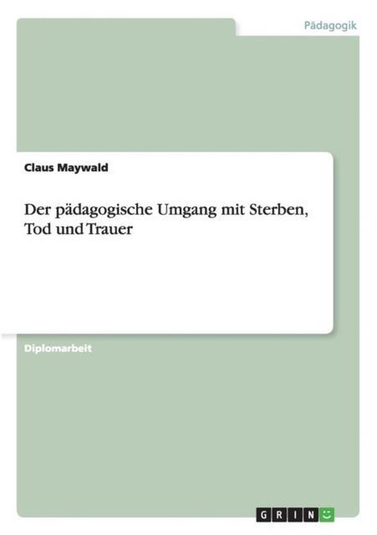 Der pädagogische Umgang mit Sterben, Tod und Trauer - cover