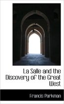 La Salle and the Discovery of the Great West