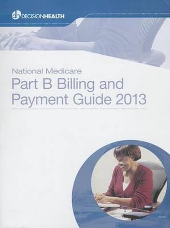 National Medicare Part B Billing and Payment Guide 9781620508718