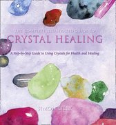 The Complete Illustrated Guide To - Crystal Healing