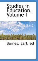 Studies in Education, Volume I