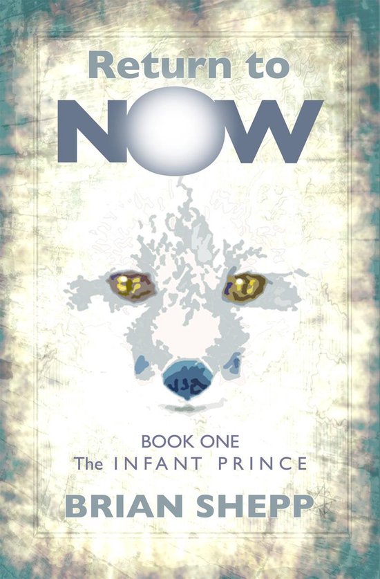 Return to Now 1 - Return to Now, Book One: The Infant Prince - cover