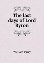 The last days of Lord Byron