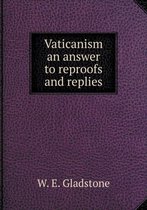 Vaticanism an answer to reproofs and replies