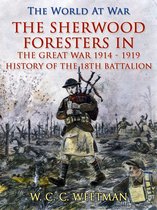 The World At War - The Sherwood Foresters in the Great War 1914 - 1919 / History of the 1/8th Battalion