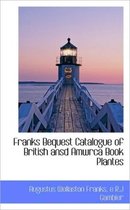 Franks Bequest Catalogue of British Ansd Amwrca Book Plantes
