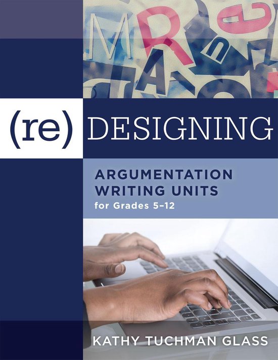 (Re)designing Argumentation Writing Units for Grades 5-12: a ... - cover
