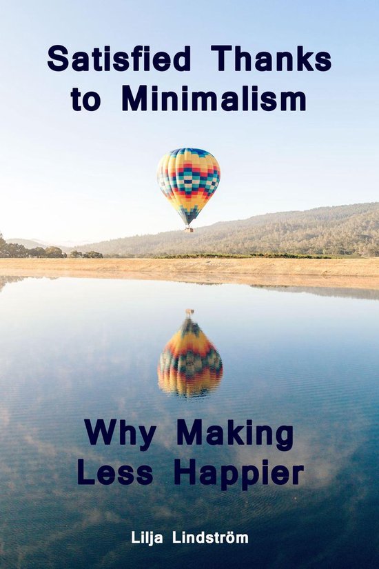 Satisfied Thanks to Minimalism - Why Making Less Happier - cover