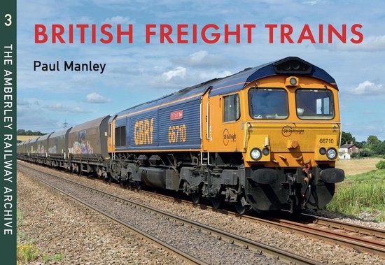 The Amberley Railway Archive 3 - British Freight Trains Movi ... - cover