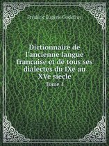 Dictionnaire de l'ancienne langue francaise et de tous ses dialectes du IXe au XVe siecle Tome 1