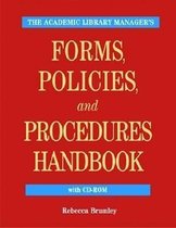 The Academic Library Manager's Forms, Policies, and Procedures Handbook