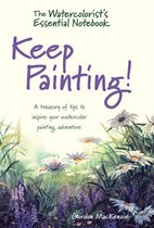 The Watercolorist's Essential Notebook - Keep Painting!