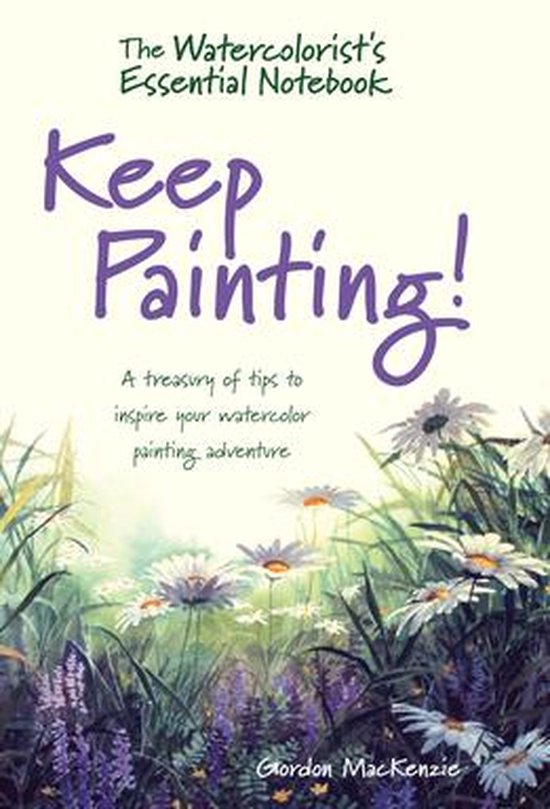 The Watercolorist's Essential Notebook - Keep Painting! - cover