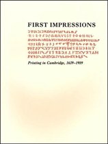 First Impressions - Printing in Cambridge, 1639. An Exhibition at the Houghton Library and the Harvard Law School Library Oct 6 - Oct 27, 1989