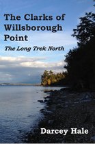 The Clarks of Willsborough Point: The Long Trek North