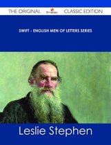 Swift - English Men of Letters Series - The Original Classic Edition