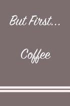 But First...Coffee