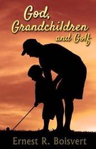 God, Grandchildren and Golf