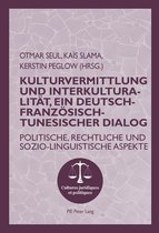 Cultures juridiques et politiques 9 - Kulturvermittlung und Interkulturalitaet, ein Deutsch-Franzoesisch-Tunesischer Dialog