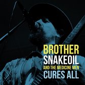Brother Snakeoil & The Medicine Men - Cures All (CD)