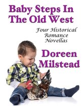Baby Steps In the Old West: Four Historical Romance Novellas