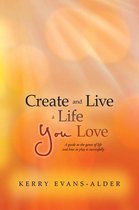 Create and Live a Life You Love
