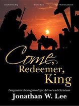Come, Redeemer, King