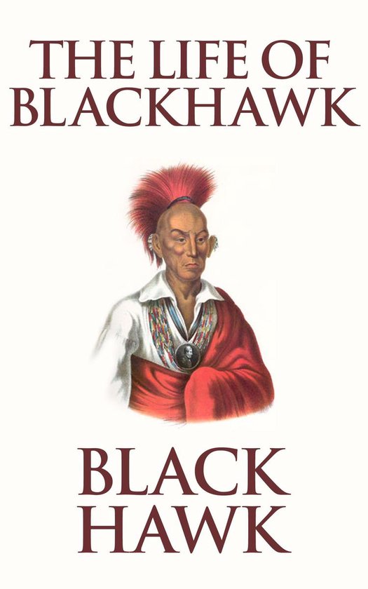 The Life of Black Hawk, or Ma-ka-tai-me-she-kia-kiak - cover