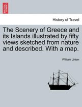 The Scenery of Greece and Its Islands Illustrated by Fifty Views Sketched from Nature and Described. with a Map.