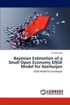 Bayesian Estimation of a Small Open Economy Dsge Model for Azerbaijan