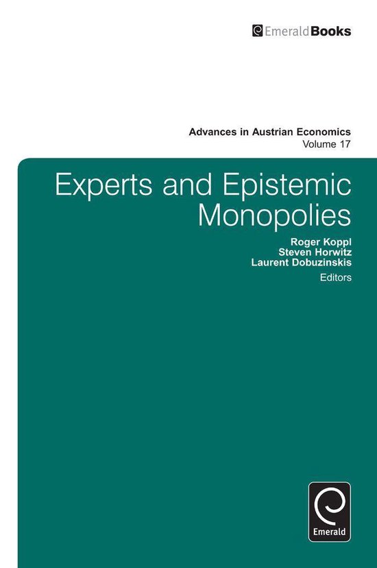 Advances in Austrian Economics 17 - Experts and Epistemic Monopolies