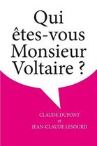 Qui Etes-Vous Monsieur Voltaire ?