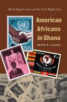 The John Hope Franklin Series in African American History and Culture - American Africans in Ghana