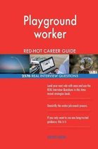 Playground Worker Red-Hot Career Guide; 2576 Real Interview Questions