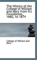 The History of the College of William and Mary from It's Foundation, 1660, to 1874
