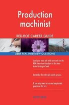 Production Machinist Red-Hot Career Guide; 2567 Real Interview Questions