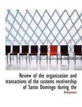 Review of the Organization and Transactions of the Customs Receivership of Santo Domingo During the