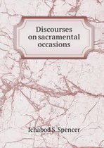 Discourses on sacramental occasions