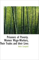 Prisoners of Poverty. Women Wage-Workers, Their Trades and Their Lives