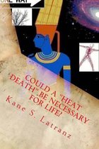 Could a Heat Death Be Necessary for Life?