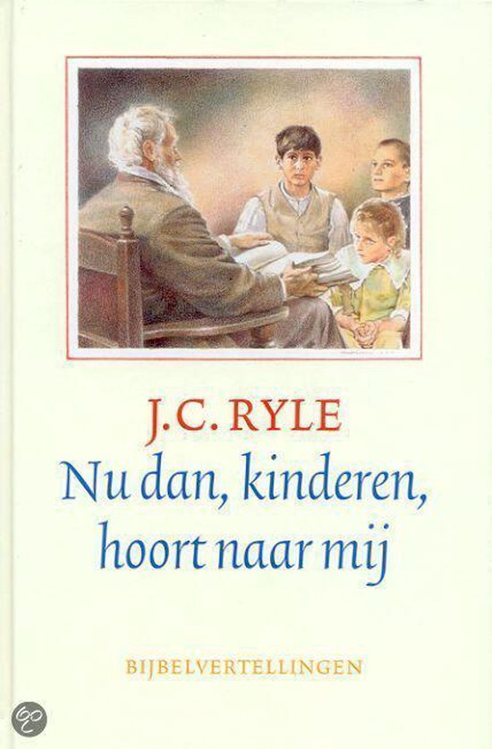 Cover van het boek 'Nu dan, kinderen, hoort naar Mij' van J.C. Ryle