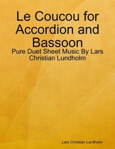 Le Coucou for Accordion and Bassoon - Pure Duet Sheet Music By Lars Christian Lundholm