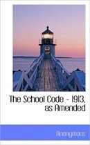 The School Code - 1913, as Amended
