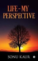 Life - My Perspective