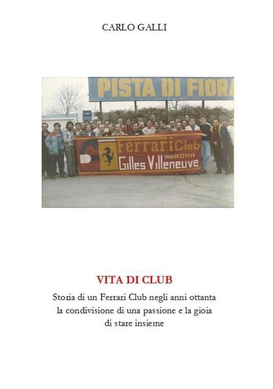 Vita di Club. Storia di un Ferrari Club negli anni ottanta,  ... - cover