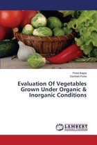 Evaluation of Vegetables Grown Under Organic & Inorganic Conditions