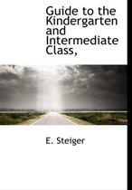 Guide to the Kindergarten and Intermediate Class,